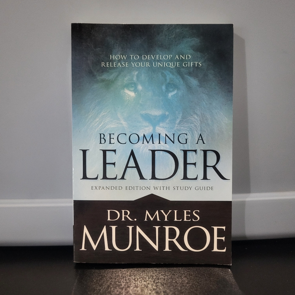 Becoming a Leader: How to Develop and Release Your Unique Gifts (Expanded...